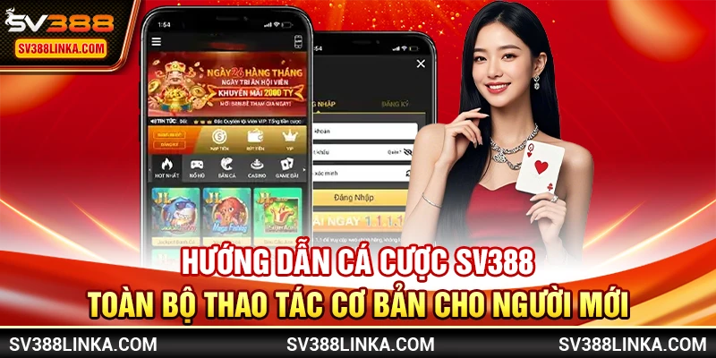 Hướng dẫn cá cược SV388 - Toàn bộ thao tác cơ bản cho người mới