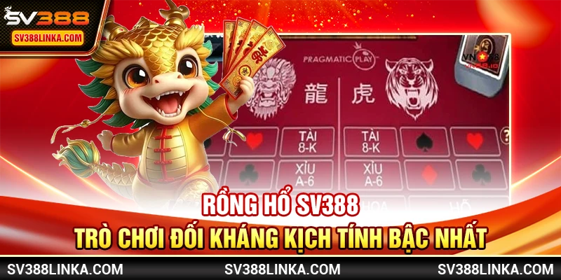 Rồng Hổ SV388 - Trò chơi đối kháng kịch tính bậc nhất