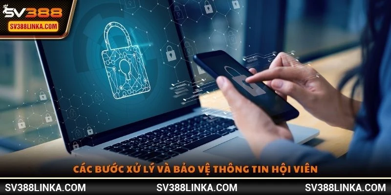 Các bước xử lý và bảo vệ thông tin hội viên