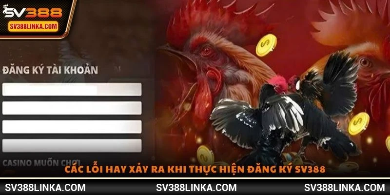 Các lỗi hay xảy ra khi thực hiện đăng ký SV388