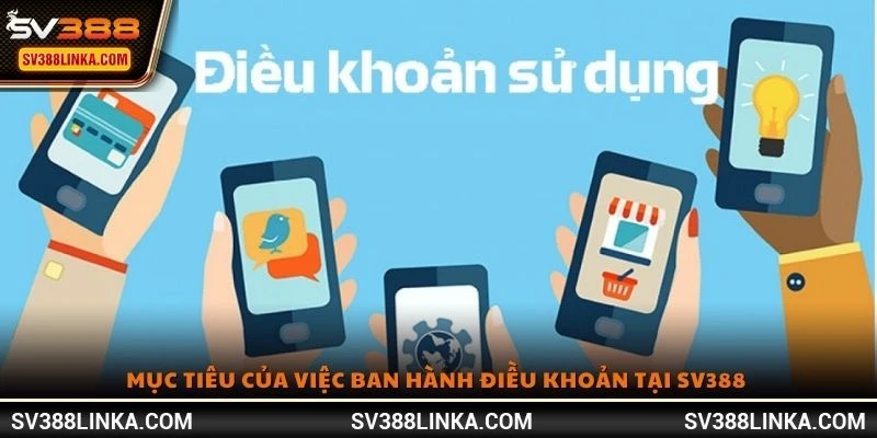 Mục tiêu của việc ban hành điều khoản tại SV388 
