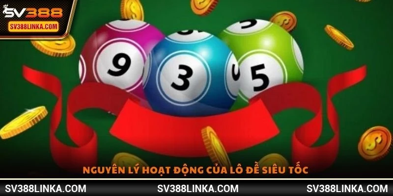 Nguyên lý hoạt động của lô đề siêu tốc