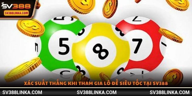 Xác suất thắng khi tham gia lô đề siêu tốc tại SV388