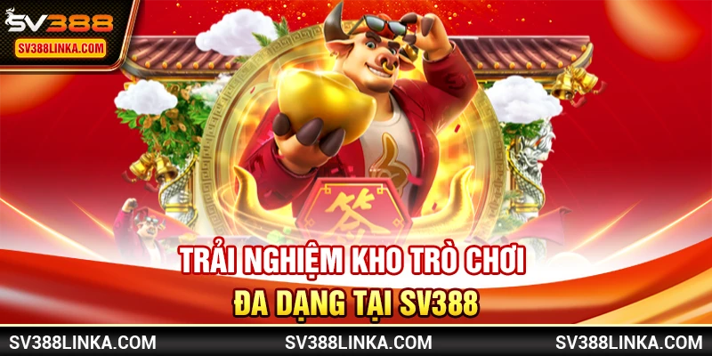 Trải nghiệm kho trò chơi đa dạng tại SV388