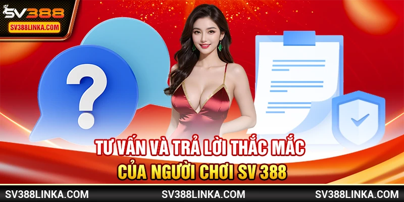 Tư vấn và trả lời thắc mắc của người chơi SV 388